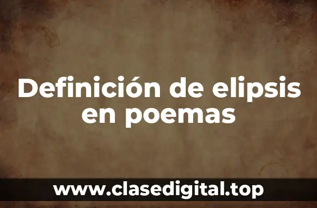 Definición de elipsis en poemas