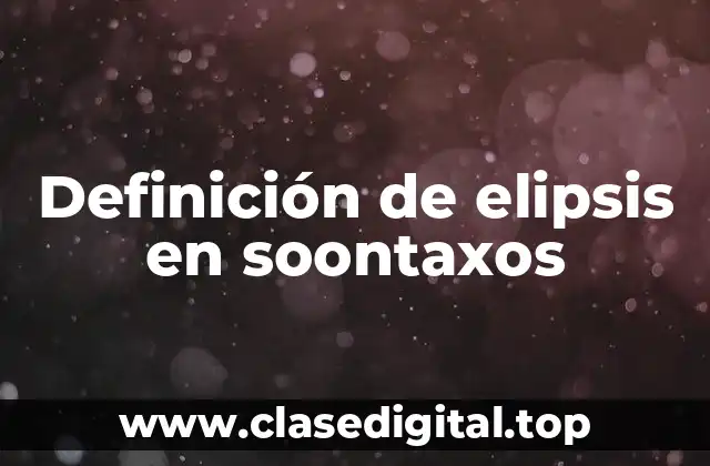 Definición de elipsis en soontaxos
