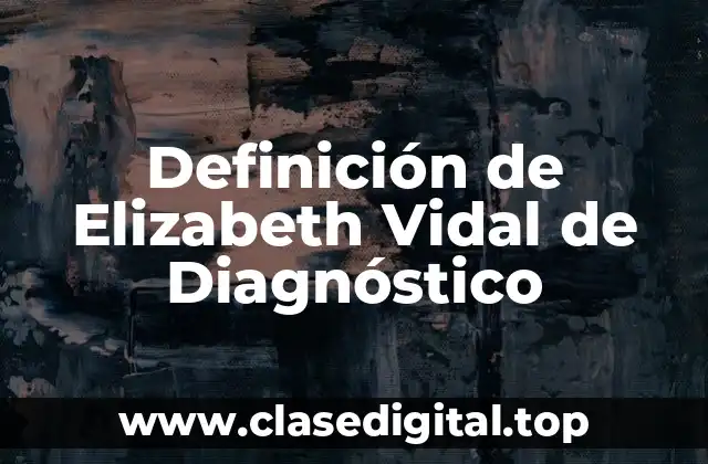Definición de Elizabeth Vidal de Diagnóstico