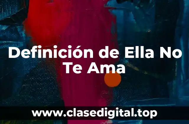 Definición de Ella No Te Ama