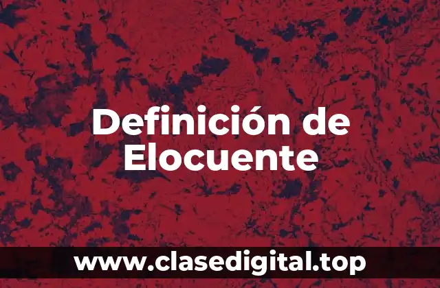 Definición de Elocuente