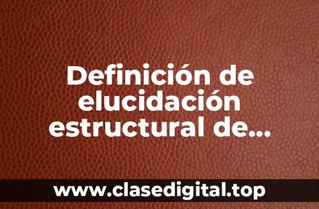 Definición de elucidación estructural de análisis instrumental