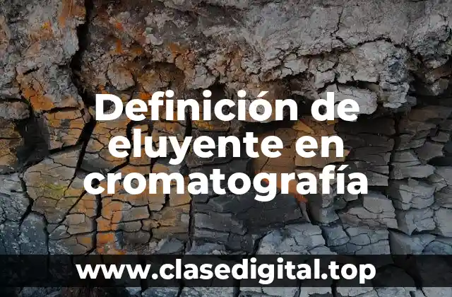 Definición de eluyente en cromatografía