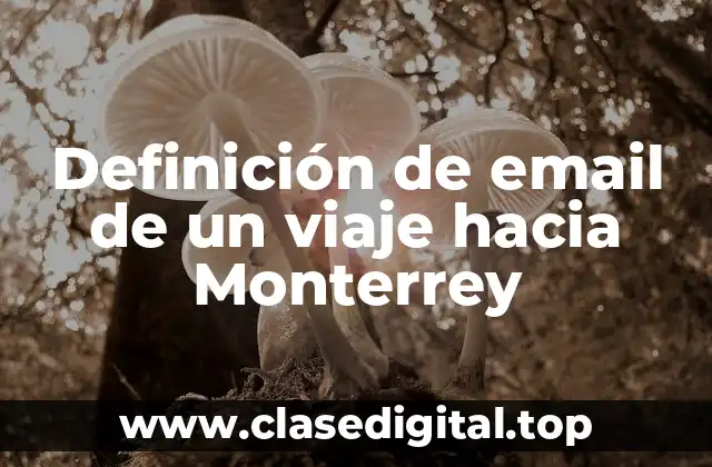 Definición de email de un viaje hacia Monterrey