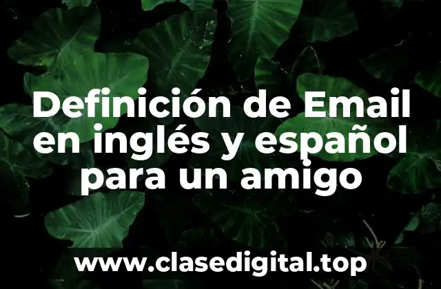 Definición de Email en inglés y español para un amigo