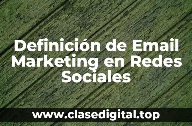 Definición de Email Marketing en Redes Sociales