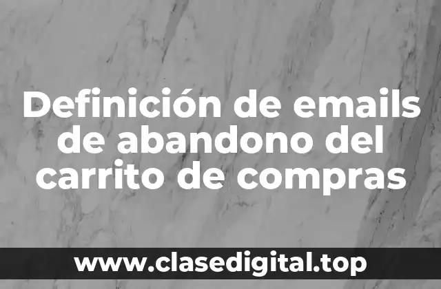Definición de emails de abandono del carrito de compras