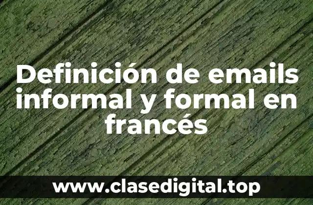Definición de emails informal y formal en francés