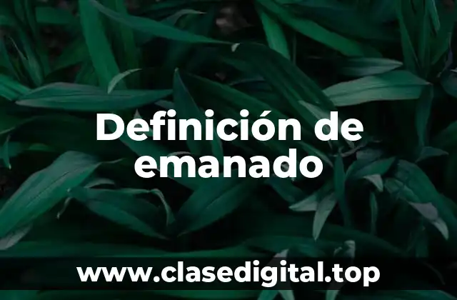 Definición de emanado