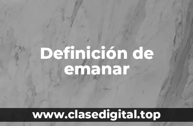 Definición de emanar