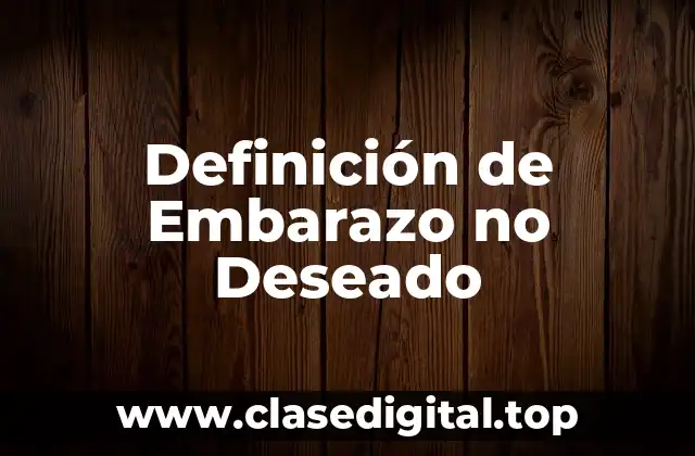 Definición de Embarazo no Deseado
