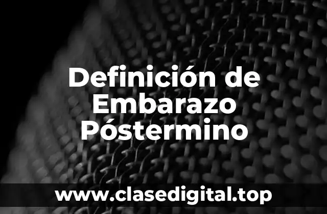 Definición de Embarazo Póstermino