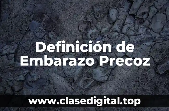 Definición de Embarazo Precoz