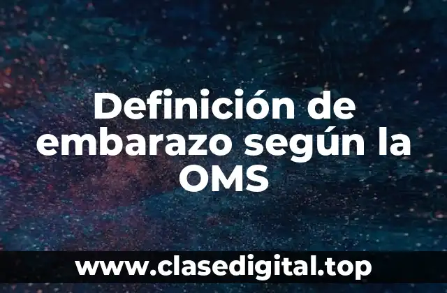 Definición de embarazo según la OMS