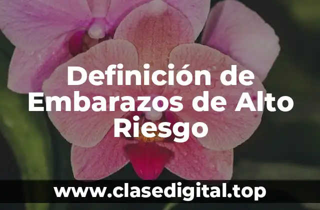 Definición de Embarazos de Alto Riesgo