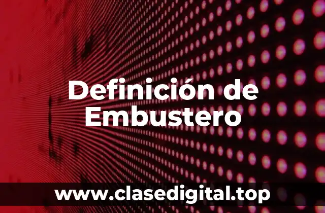 Definición de Embustero