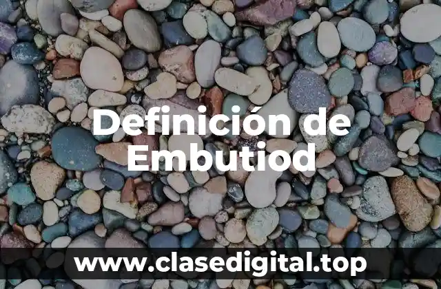 Definición de Embutiod