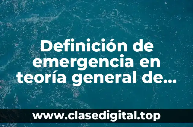 Definición de emergencia en teoría general de sistemas
