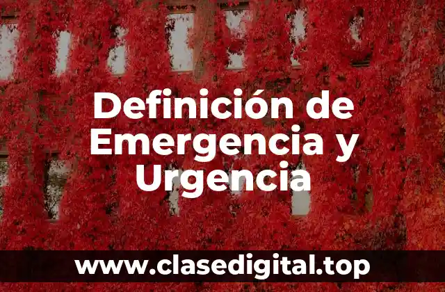 Definición de Emergencia y Urgencia