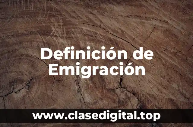 ✅ Definición técnica de Emigración