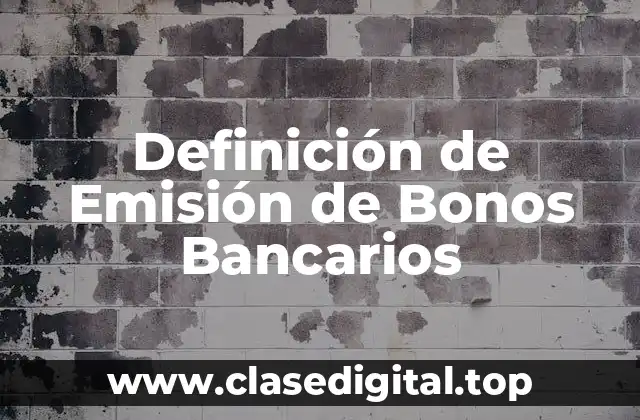 Definición de Emisión de Bonos Bancarios