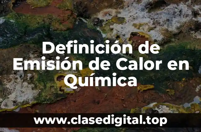 Definición de Emisión de Calor en Química
