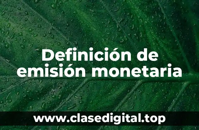 Definición de emisión monetaria
