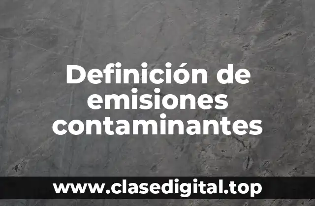 Definición de emisiones contaminantes