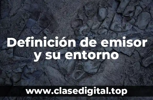 Definición de emisor y su entorno