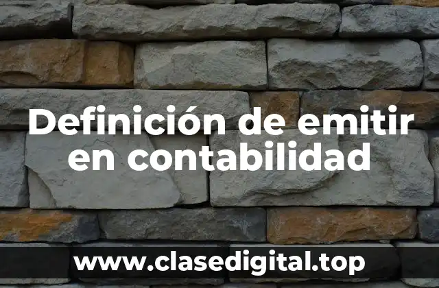 Definición de emitir en contabilidad