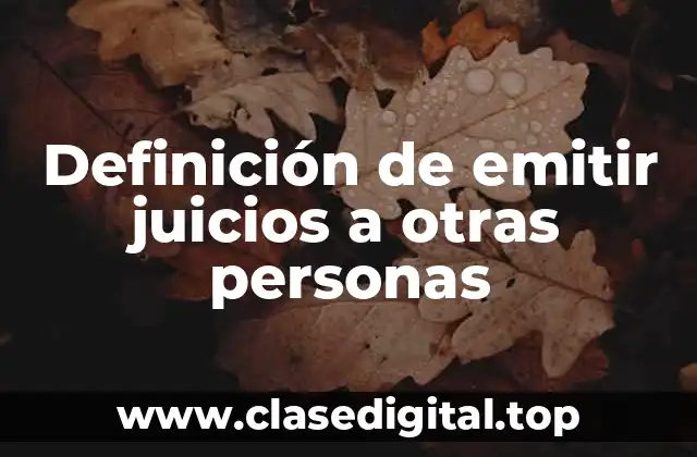 Definición de emitir juicios a otras personas