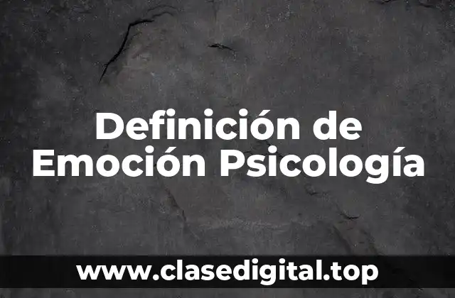 Definición de Emoción Psicología