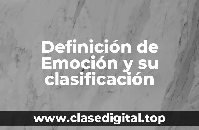 Definición de Emoción y su clasificación