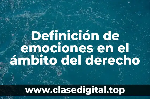 Definición de emociones en el ámbito del derecho