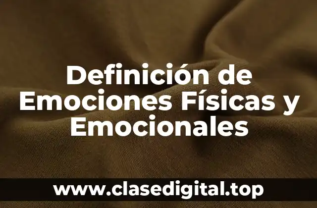 Definición de Emociones Físicas y Emocionales