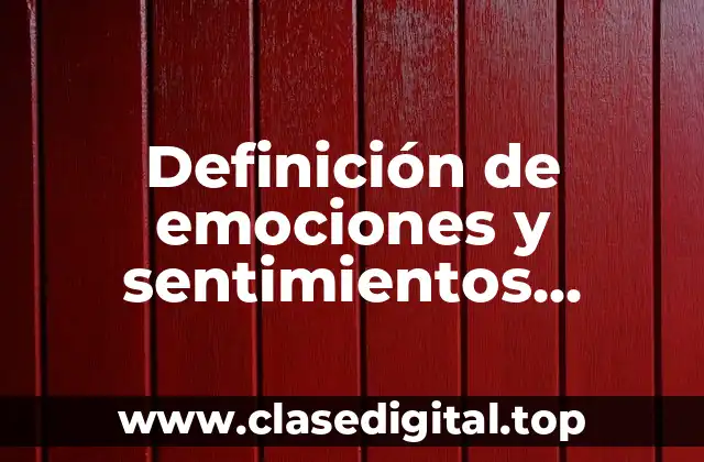 Definición de emociones y sentimientos psicología