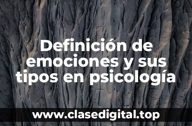 Definición de emociones y sus tipos en psicología