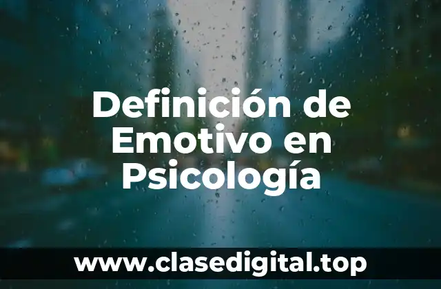 Definición de Emotivo en Psicología