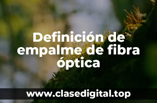 Definición de empalme de fibra óptica