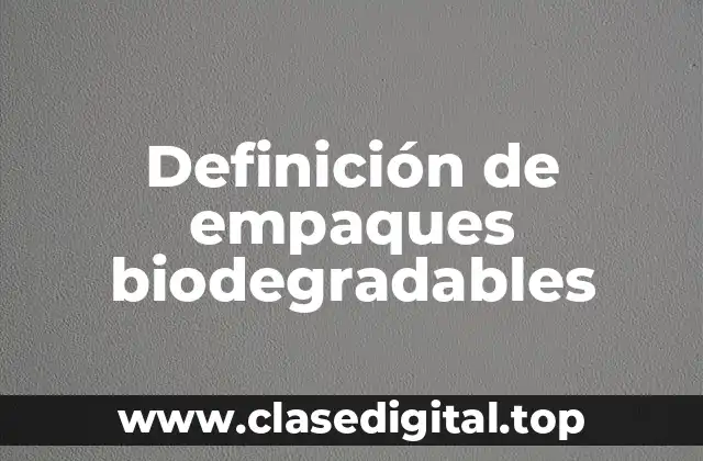 Definición de empaques biodegradables