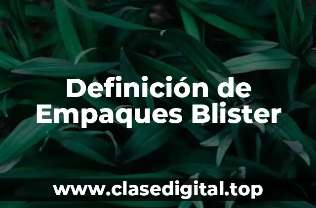 Definición de Empaques Blister