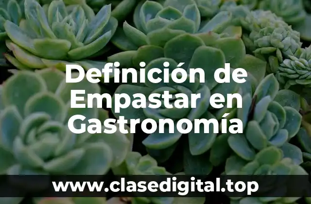 Definición de Empastar en Gastronomía