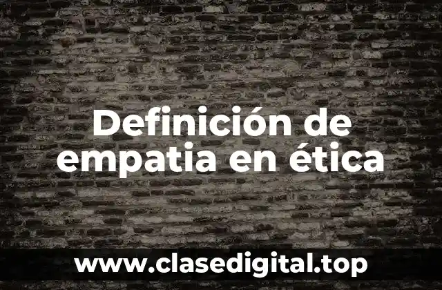 Definición de empatia en ética