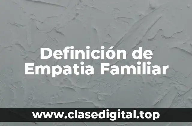 Definición de Empatia Familiar