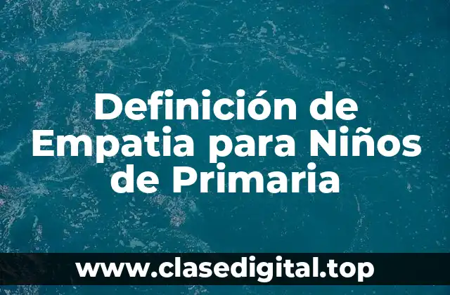Definición de Empatia para Niños de Primaria