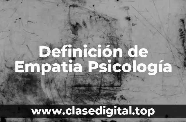 Definición de Empatia Psicología