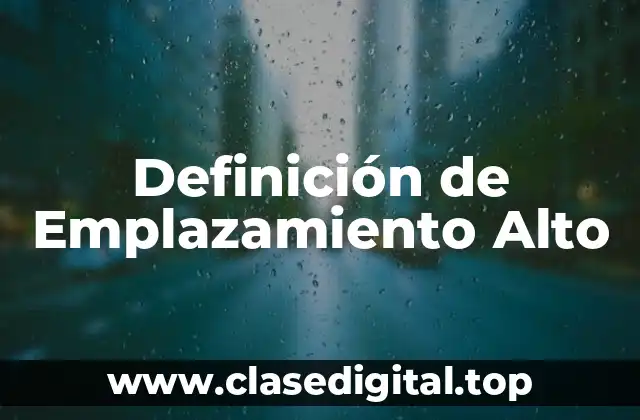 Definición de Emplazamiento Alto