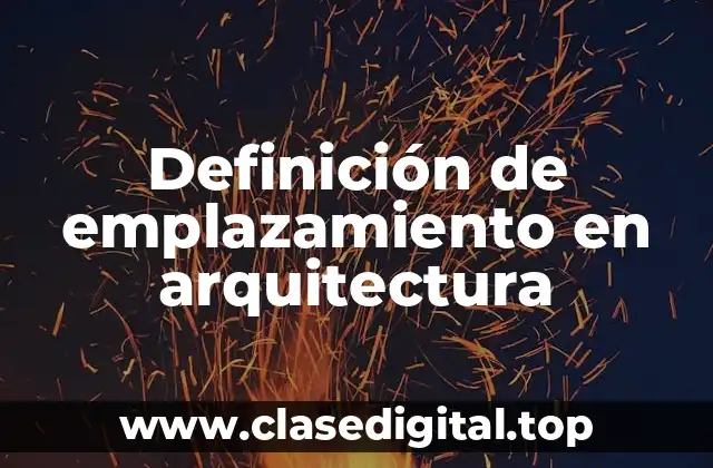 Definición de emplazamiento en arquitectura