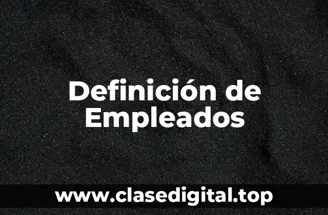 Definición de Empleados