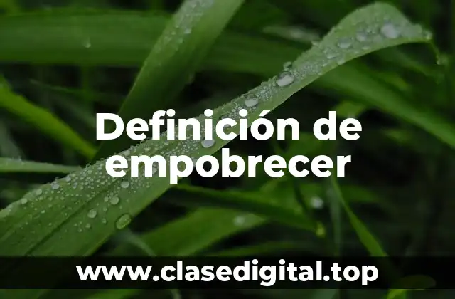 Definición de empobrecer